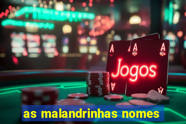 as malandrinhas nomes